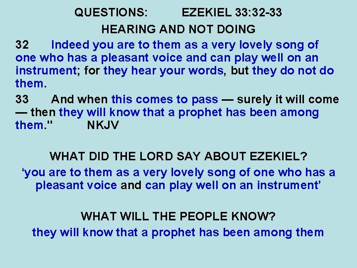 QUESTIONS: EZEKIEL 33: 32 -33 HEARING AND NOT DOING 32 Indeed you are to