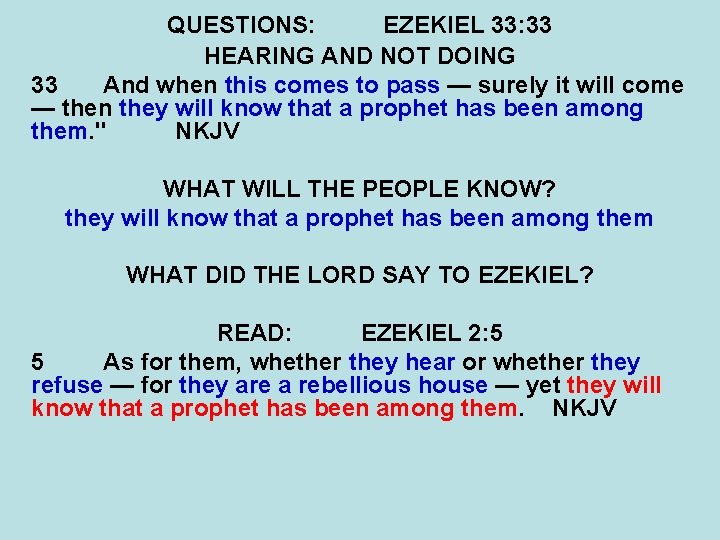 QUESTIONS: EZEKIEL 33: 33 HEARING AND NOT DOING 33 And when this comes to