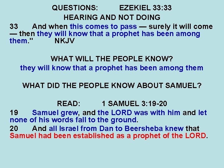 QUESTIONS: EZEKIEL 33: 33 HEARING AND NOT DOING 33 And when this comes to