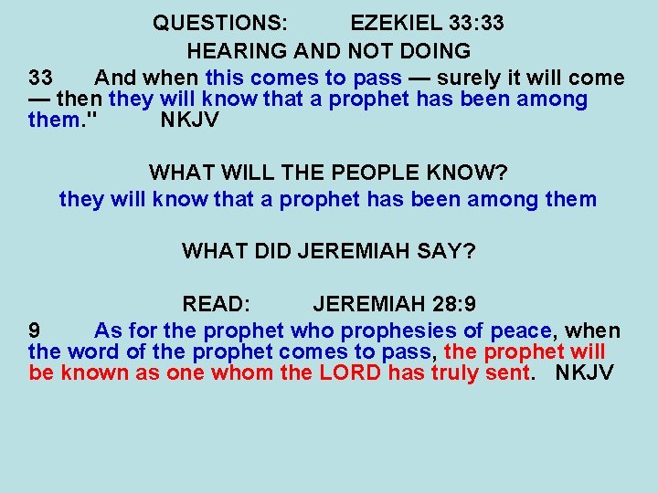 QUESTIONS: EZEKIEL 33: 33 HEARING AND NOT DOING 33 And when this comes to