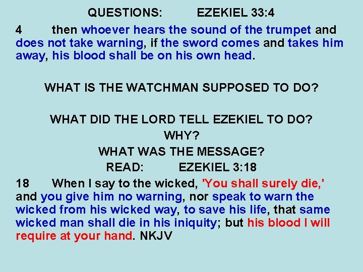 QUESTIONS: EZEKIEL 33: 4 4 then whoever hears the sound of the trumpet and