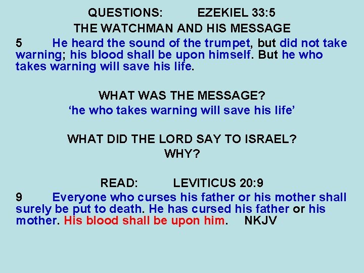 QUESTIONS: EZEKIEL 33: 5 THE WATCHMAN AND HIS MESSAGE 5 He heard the sound
