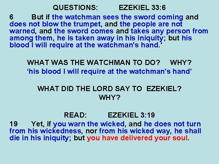 QUESTIONS: EZEKIEL 33: 6 6 But if the watchman sees the sword coming and