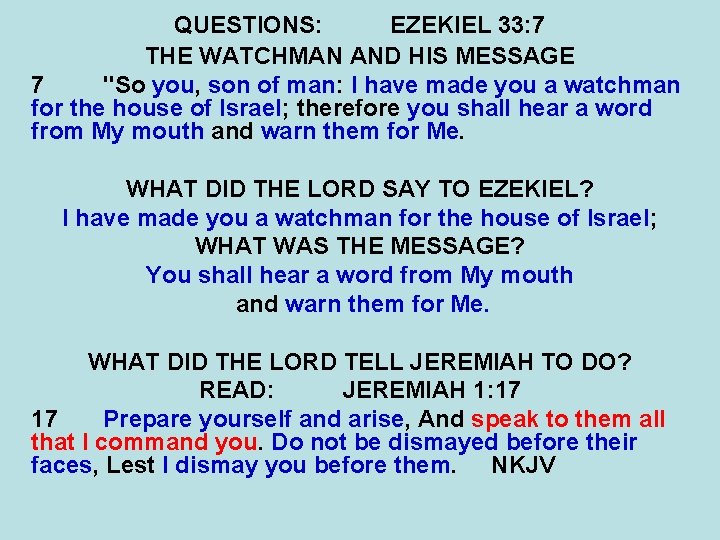 QUESTIONS: EZEKIEL 33: 7 THE WATCHMAN AND HIS MESSAGE 7 "So you, son of