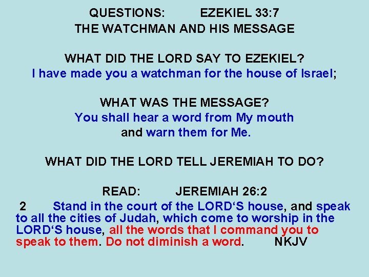 QUESTIONS: EZEKIEL 33: 7 THE WATCHMAN AND HIS MESSAGE WHAT DID THE LORD SAY