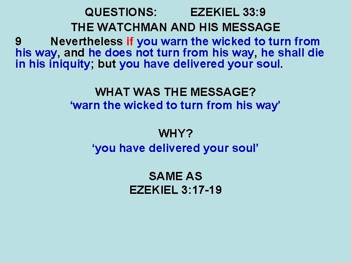 QUESTIONS: EZEKIEL 33: 9 THE WATCHMAN AND HIS MESSAGE 9 Nevertheless if you warn