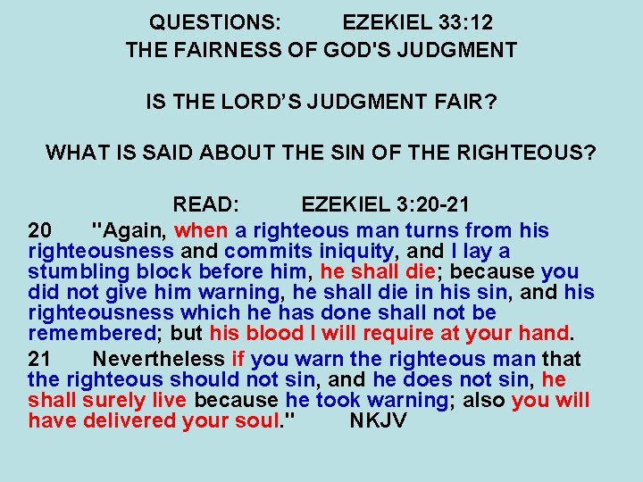 QUESTIONS: EZEKIEL 33: 12 THE FAIRNESS OF GOD'S JUDGMENT IS THE LORD’S JUDGMENT FAIR?