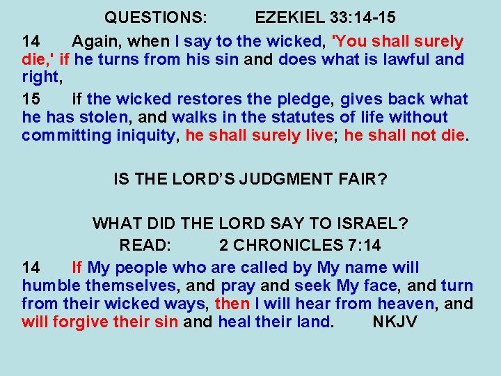 QUESTIONS: EZEKIEL 33: 14 -15 14 Again, when I say to the wicked, 'You