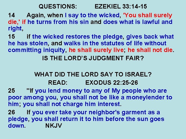 QUESTIONS: EZEKIEL 33: 14 -15 14 Again, when I say to the wicked, 'You