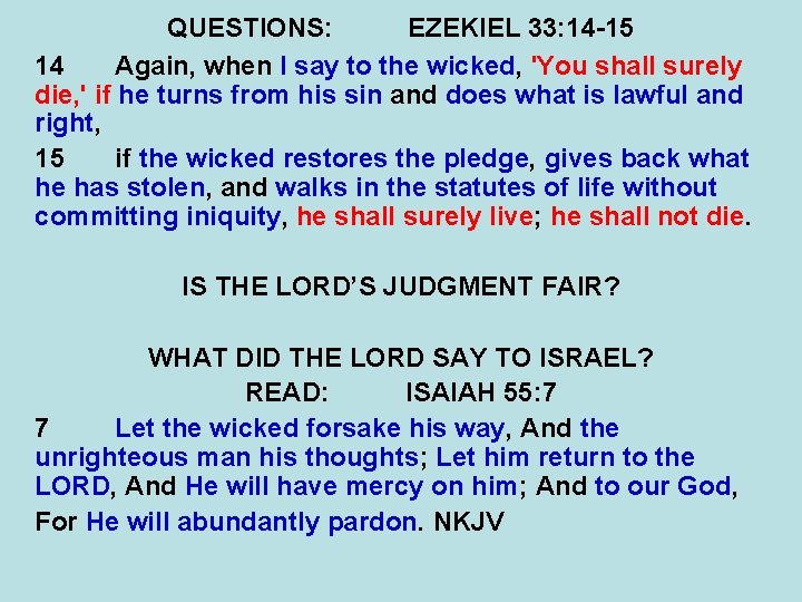 QUESTIONS: EZEKIEL 33: 14 -15 14 Again, when I say to the wicked, 'You