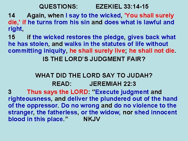 QUESTIONS: EZEKIEL 33: 14 -15 14 Again, when I say to the wicked, 'You