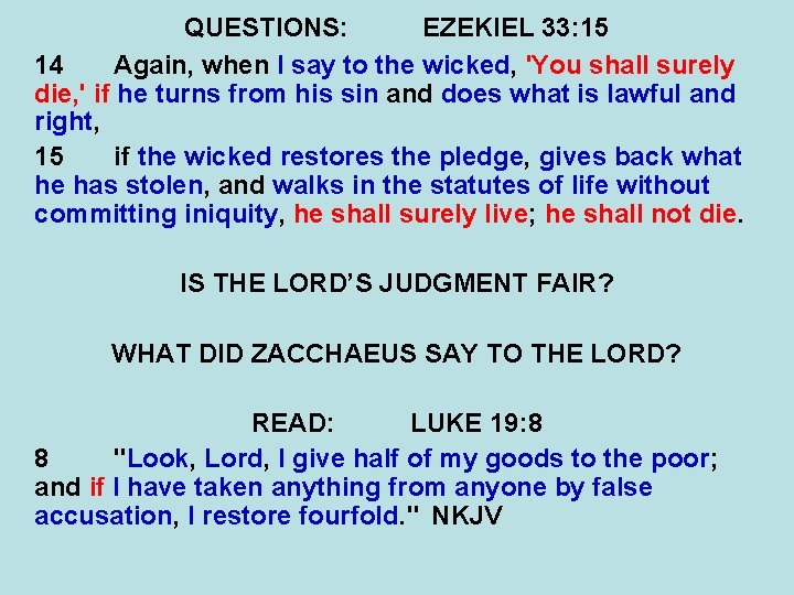 QUESTIONS: EZEKIEL 33: 15 14 Again, when I say to the wicked, 'You shall