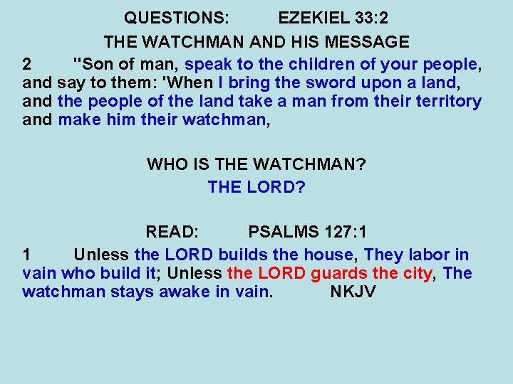 QUESTIONS: EZEKIEL 33: 2 THE WATCHMAN AND HIS MESSAGE 2 "Son of man, speak