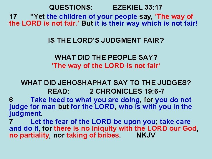 QUESTIONS: EZEKIEL 33: 17 17 "Yet the children of your people say, 'The way