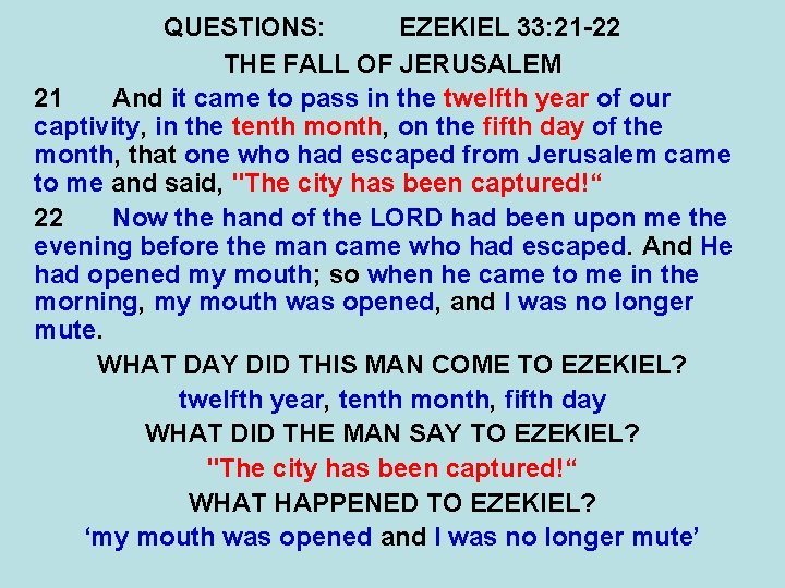 QUESTIONS: EZEKIEL 33: 21 -22 THE FALL OF JERUSALEM 21 And it came to