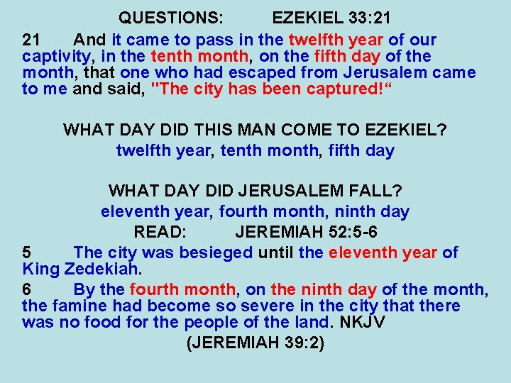 QUESTIONS: EZEKIEL 33: 21 21 And it came to pass in the twelfth year