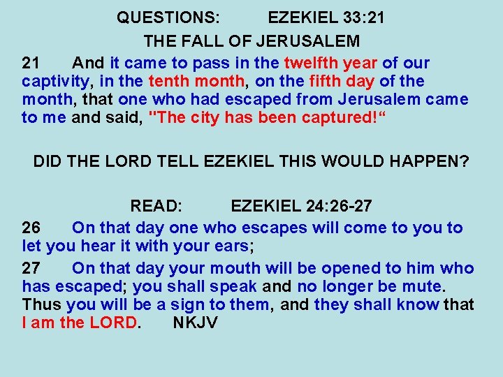 QUESTIONS: EZEKIEL 33: 21 THE FALL OF JERUSALEM 21 And it came to pass