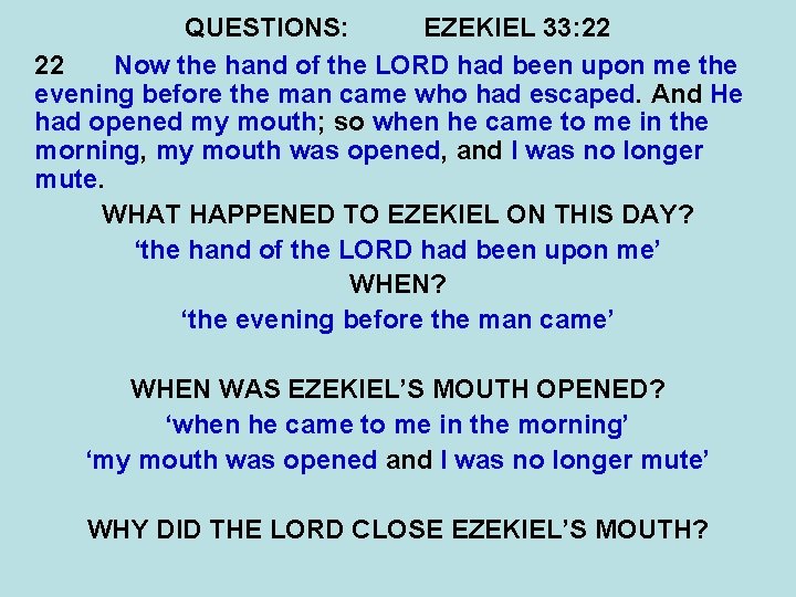 QUESTIONS: EZEKIEL 33: 22 22 Now the hand of the LORD had been upon
