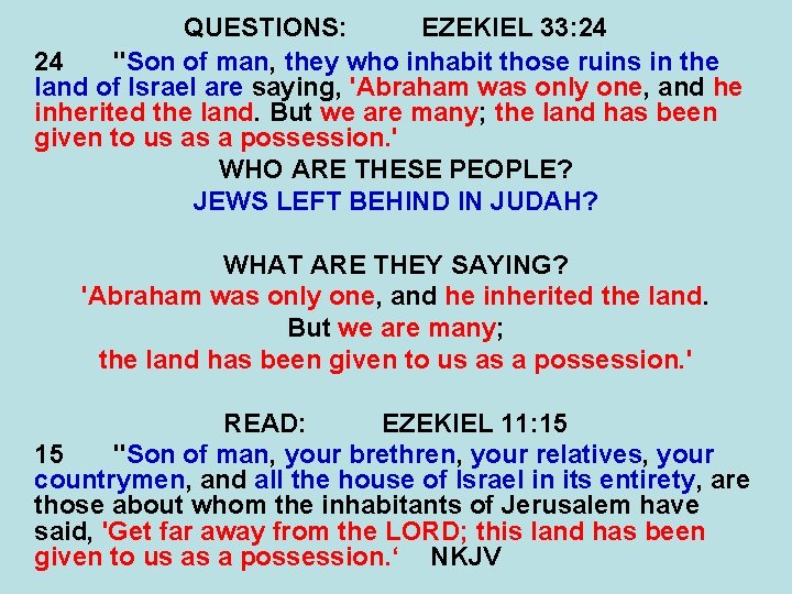 QUESTIONS: EZEKIEL 33: 24 24 "Son of man, they who inhabit those ruins in