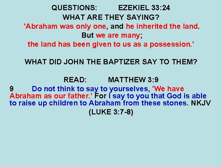 QUESTIONS: EZEKIEL 33: 24 WHAT ARE THEY SAYING? 'Abraham was only one, and he