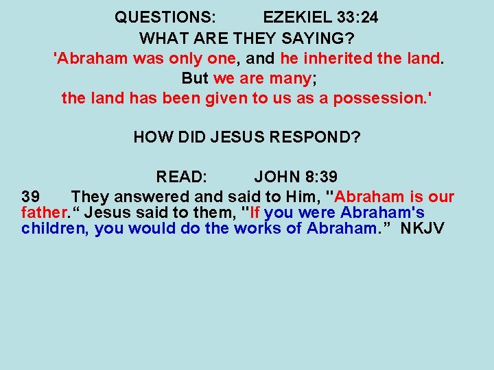 QUESTIONS: EZEKIEL 33: 24 WHAT ARE THEY SAYING? 'Abraham was only one, and he