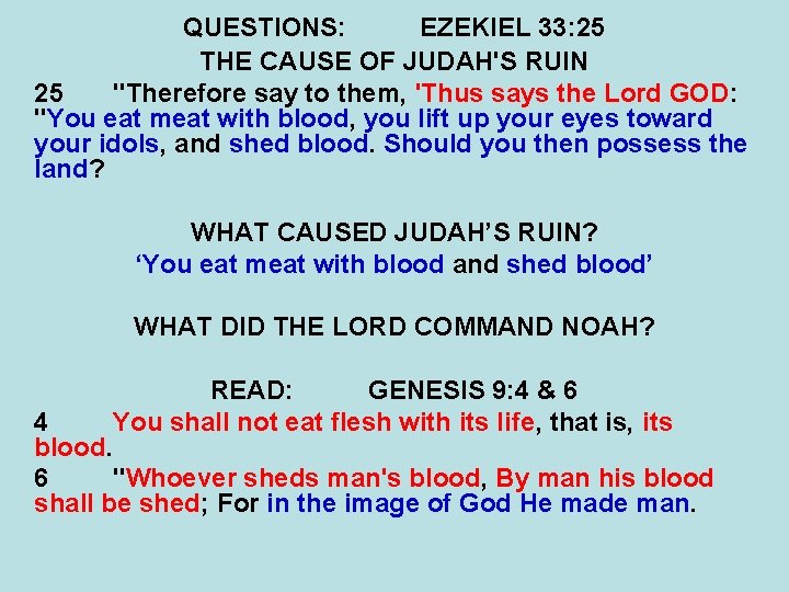 QUESTIONS: EZEKIEL 33: 25 THE CAUSE OF JUDAH'S RUIN 25 "Therefore say to them,