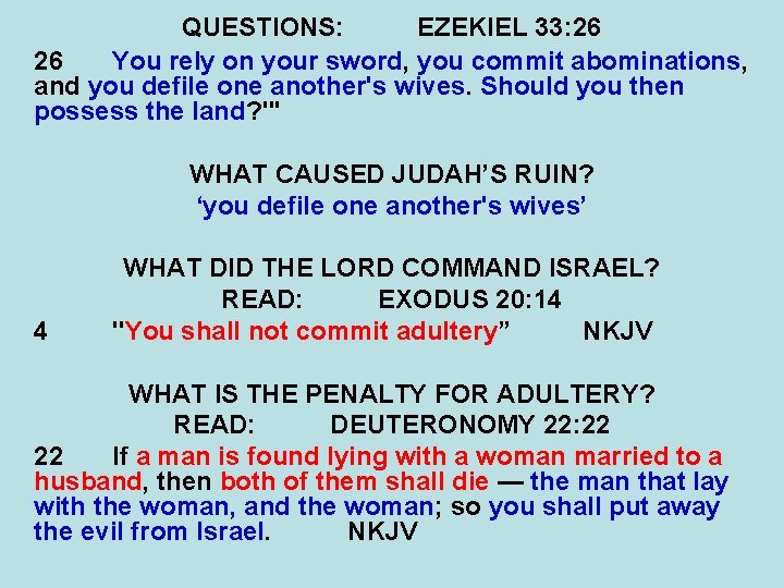 QUESTIONS: EZEKIEL 33: 26 26 You rely on your sword, you commit abominations, and