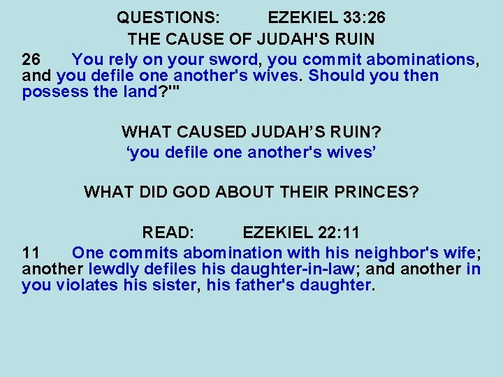 QUESTIONS: EZEKIEL 33: 26 THE CAUSE OF JUDAH'S RUIN 26 You rely on your