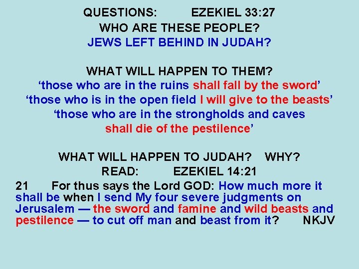 QUESTIONS: EZEKIEL 33: 27 WHO ARE THESE PEOPLE? JEWS LEFT BEHIND IN JUDAH? WHAT