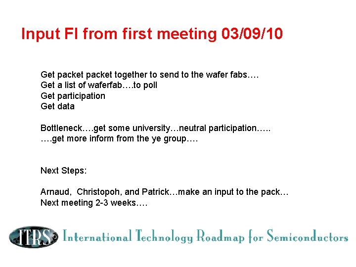 Input FI from first meeting 03/09/10 Get packet together to send to the wafer Input FI from first meeting 03/09/10 Get packet together to send to the wafer