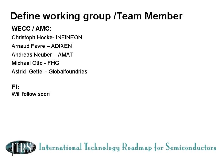 Define working group /Team Member WECC / AMC: Christoph Hocke- INFINEON Arnaud Favre – Define working group /Team Member WECC / AMC: Christoph Hocke- INFINEON Arnaud Favre –