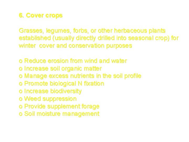 6. Cover crops Grasses, legumes, forbs, or other herbaceous plants established (usually directly drilled