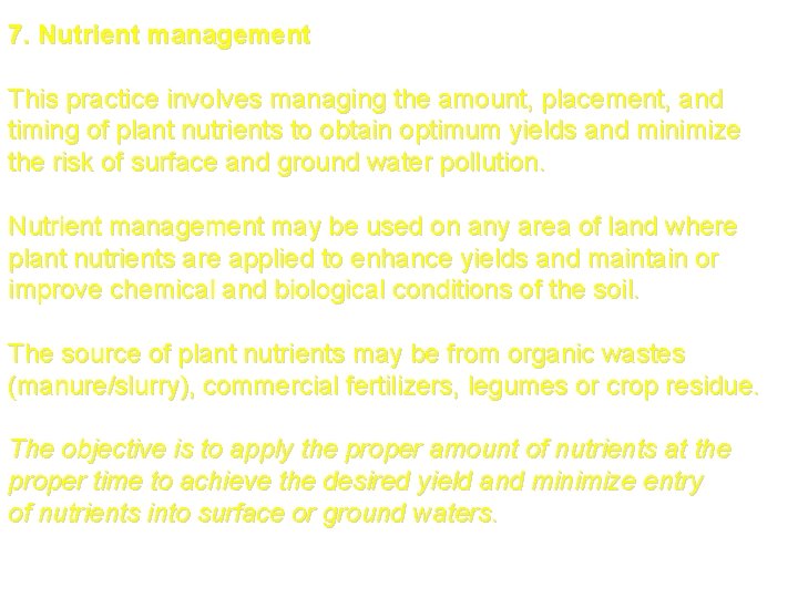 7. Nutrient management This practice involves managing the amount, placement, and timing of plant
