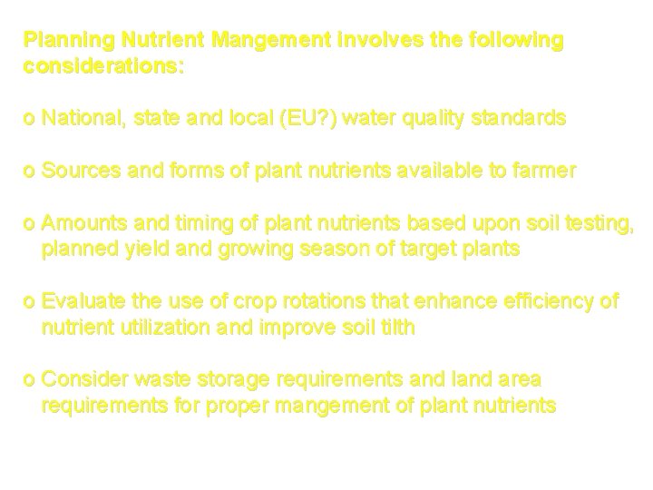 Planning Nutrient Mangement involves the following considerations: o National, state and local (EU? )