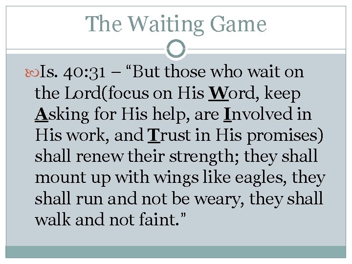 The Waiting Game Is. 40: 31 – “But those who wait on the Lord(focus