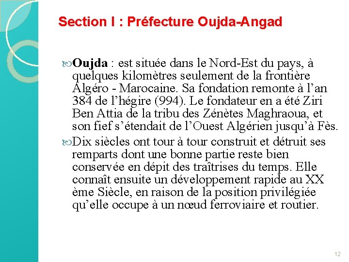 Section I : Préfecture Oujda-Angad Oujda : est située dans le Nord-Est du pays,