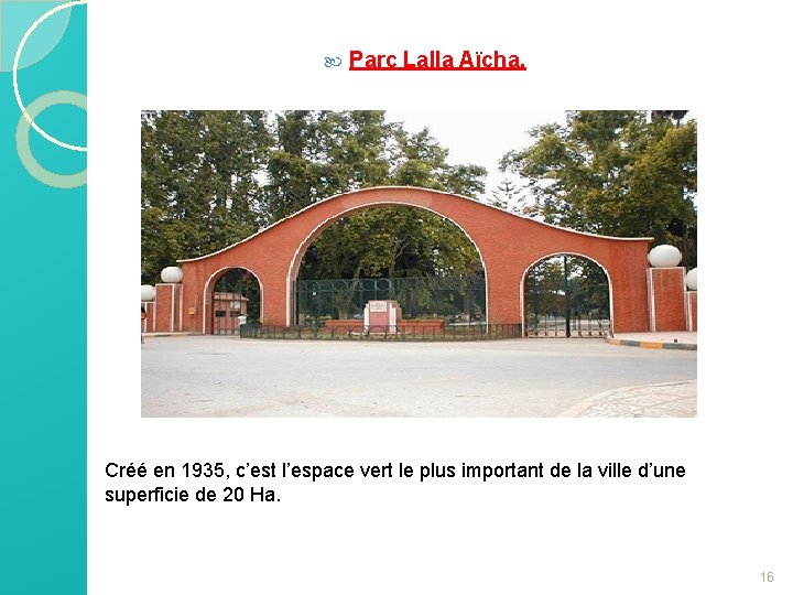  Parc Lalla Aïcha. Créé en 1935, c’est l’espace vert le plus important de