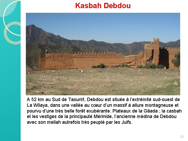 Kasbah Debdou A 52 km au Sud de Taourirt, Debdou est située à l’extrémité