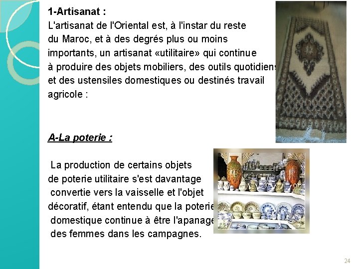 1 -Artisanat : L'artisanat de l'Oriental est, à l'instar du reste du Maroc, et