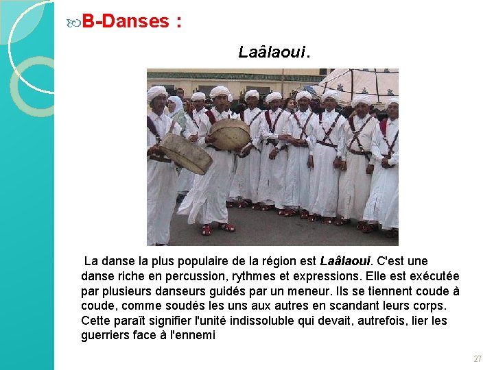 B-Danses : Laâlaoui. La danse la plus populaire de la région est Laâlaoui.