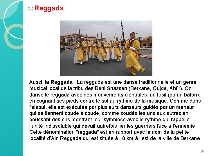  Reggada Aussi, la Reggada : La reggada est une danse traditionnelle et un