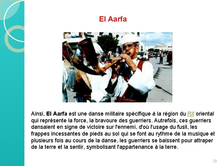 El Aarfa Ainsi, El Aarfa est une danse militaire spécifique à la région du