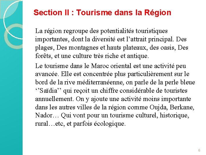 Section II : Tourisme dans la Région La région regroupe des potentialités touristiques importantes,