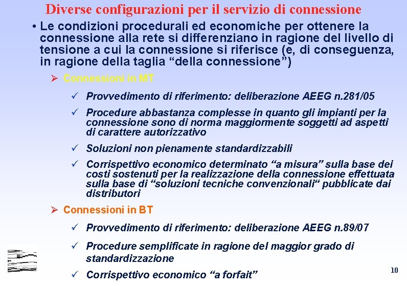 Diverse configurazioni per il servizio di connessione • Le condizioni procedurali ed economiche per