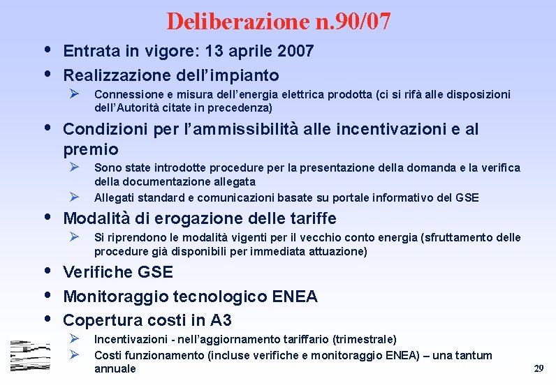 Deliberazione n. 90/07 Entrata in vigore: 13 aprile 2007 Realizzazione dell’impianto Ø Connessione e