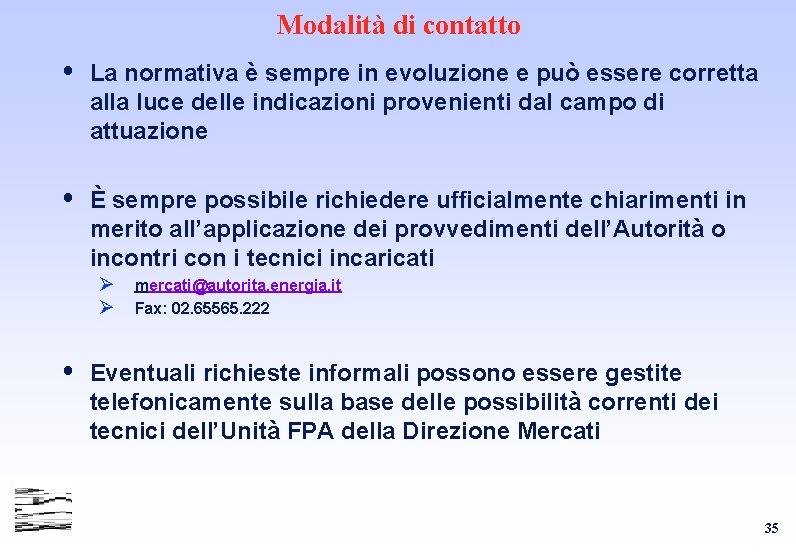 Modalità di contatto La normativa è sempre in evoluzione e può essere corretta alla