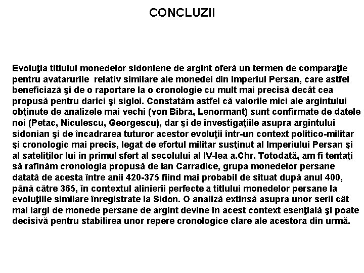 CONCLUZII Evoluţia titlului monedelor sidoniene de argint oferă un termen de comparaţie pentru avatarurile