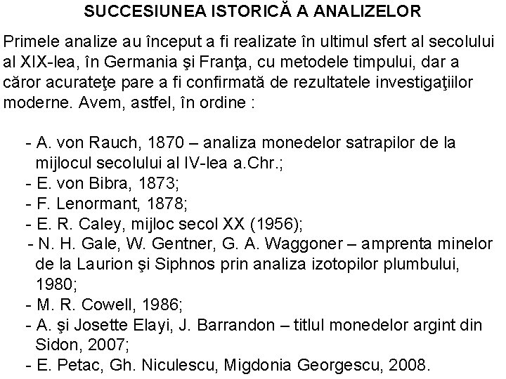 SUCCESIUNEA ISTORICĂ A ANALIZELOR Primele analize au început a fi realizate în ultimul sfert