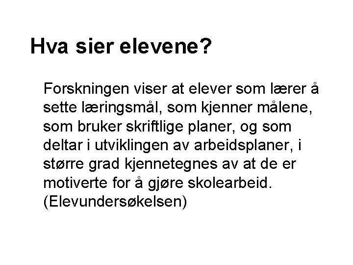 Hva sier elevene? Forskningen viser at elever som lærer å sette læringsmål, som kjenner