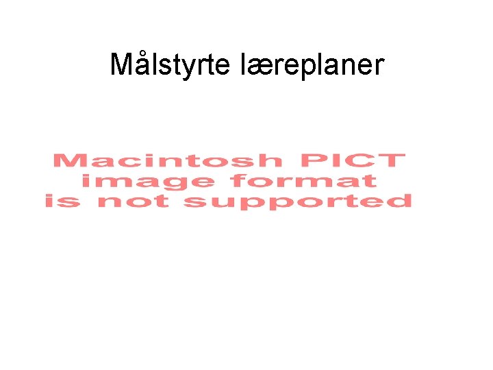 Målstyrte læreplaner 